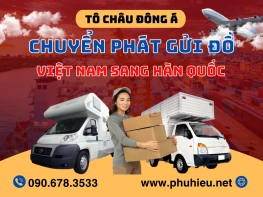 Chuyển phát gửi đồ từ Việt Nam sang Hàn Quốc siêu rẻ